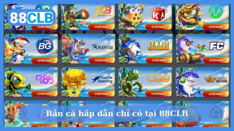 Bắn cá hấp dẫn chỉ có tại 88CLB