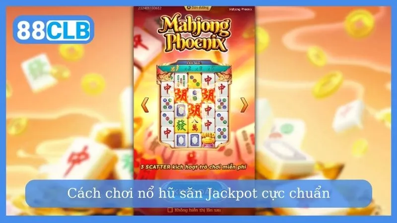 Cách chơi nổ hũ săn Jackpot cực chuẩn