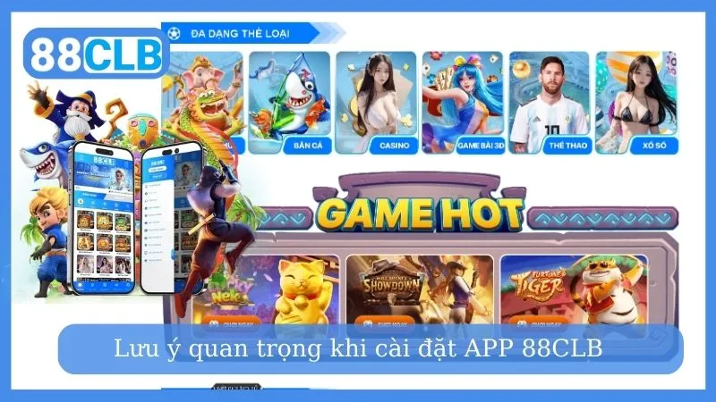 Lưu ý quan trọng khi tải APP 88CLB