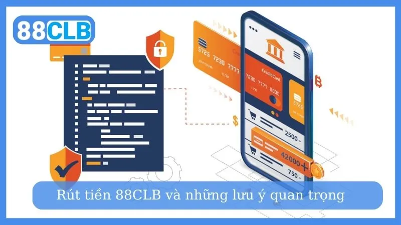 Rút tiền 88CLB và những lưu ý quan trọng