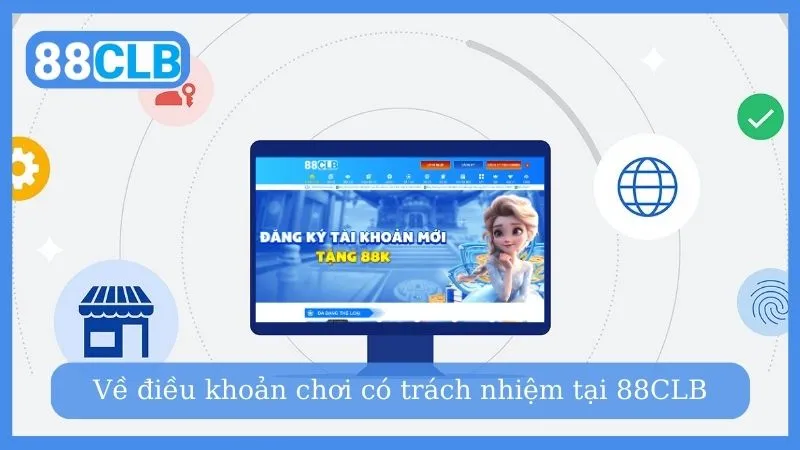 Về điều khoản chơi có trách nhiệm tại 88CLB