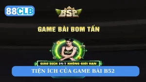 Các tiện ích tại hệ thống Game bài B52