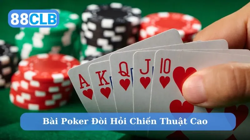 Chiến thuật Poker đòi hỏi sự khéo léo khi chơi