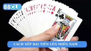 Quy luật đánh và xếp bài tiến lên chuẩn chỉ