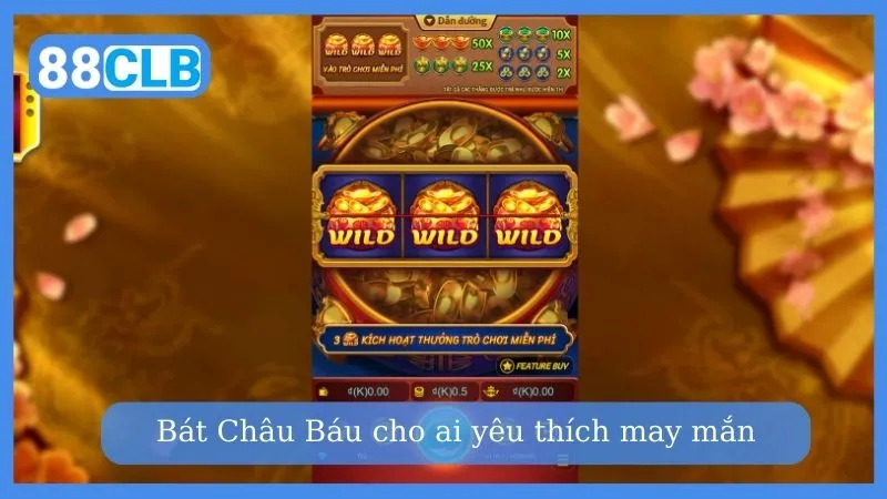 Game nổ hũ rút tiền mặt Bát Châu Báu